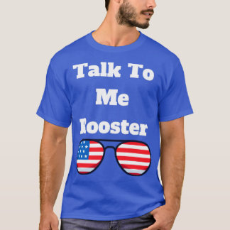 talk to me rooster T-Shirt