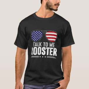 Talk To Me Rooster T-Shirt