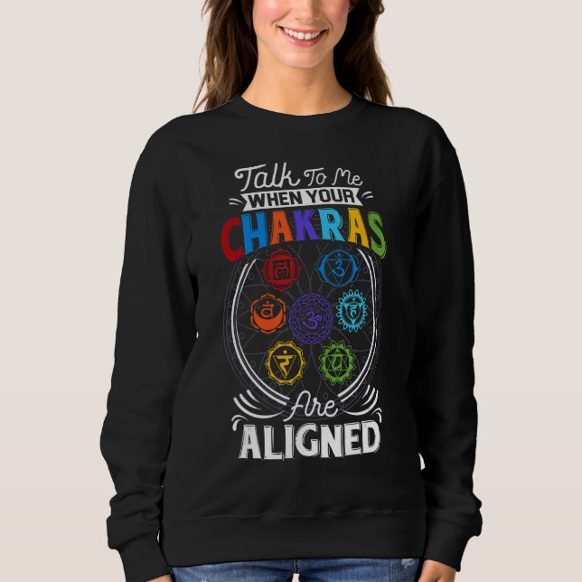 Talk To Me When Your Chakras Are Align Chakra 7 Ch Sweatshirt (Front)