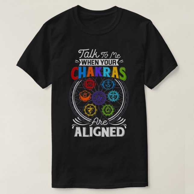 Talk To Me When Your Chakras Are Align Chakra 7 Ch T-Shirt (Design Front)
