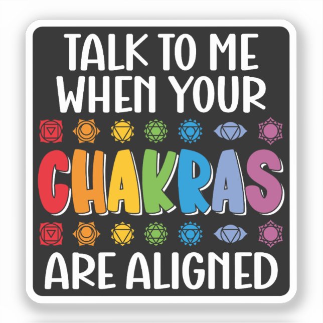 Talk To Me When Your Chakras Are Aligned Funny (Front)