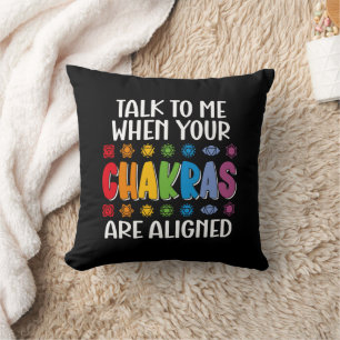 Talk To Me When Your Chakras Are Aligned Funny Cushion