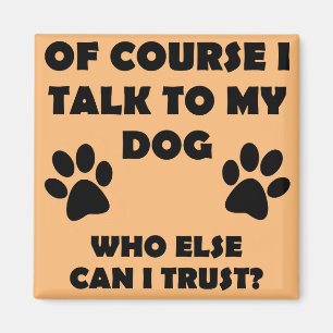 Talk To My Dog Funny Owner Fridge Magnet Sayings