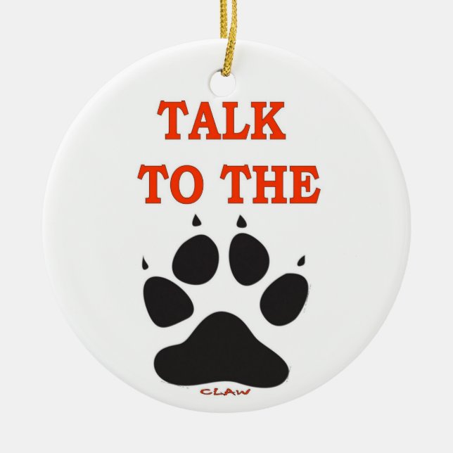 TALK TO THE CLAW CERAMIC TREE DECORATION (Front)