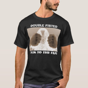 TALK TO THE FIST T-Shirt