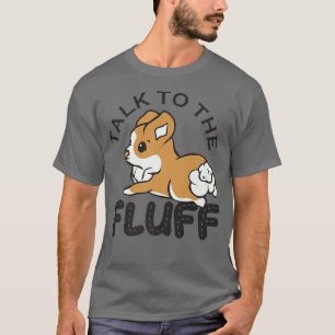 Talk To The Fluff, Funny Corgi Gifts, Ladies Man D T-Shirt