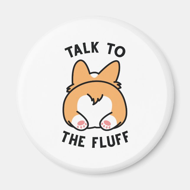 Talk To The Fluff Magnet (Front)