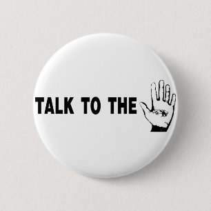 Talk To The Hand 6 Cm Round Badge
