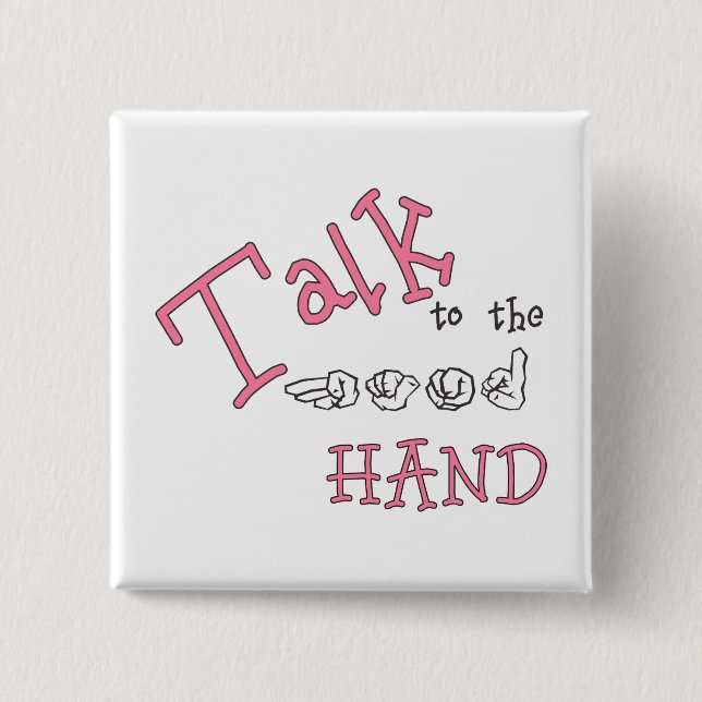Talk to the Hand (ASL) Rev 15 Cm Square Badge (Front)