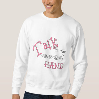 Talk to the Hand (ASL) Rev Sweatshirt