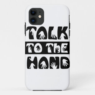 Talk To The Hand iPhone 11 Case