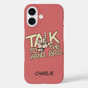 Talk To The Hand custom name iPhone 16 Case