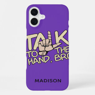 Talk To The Hand custom name iPhone 16 Plus Case