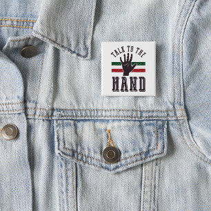 Talk to the Hand Distressed Hand Humour 15 Cm Square Badge