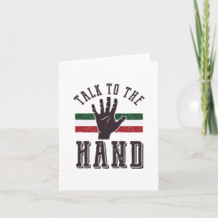 Talk to the Hand Distressed Hand Humour Card