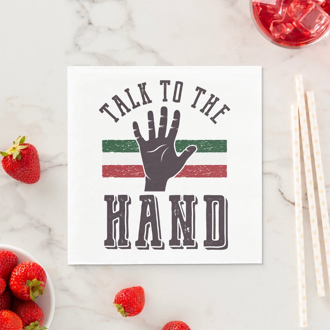 Talk to the Hand Distressed Hand Humour  Napkin (Creator Uploaded)