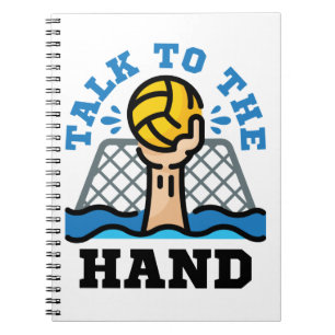 Talk to the Hand Funny Water Polo Goalie Notebook