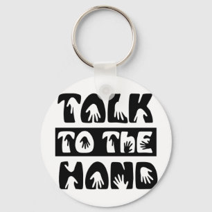 Talk To The Hand Key Ring