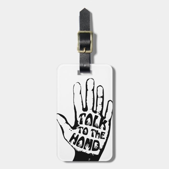 Talk To The Hand Luggage Tag (Front Vertical)