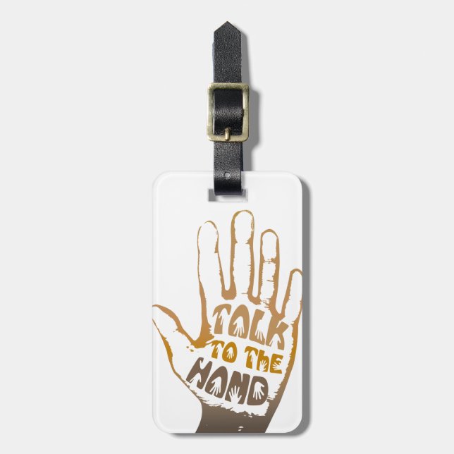 Talk To The Hand Luggage Tag (Front Vertical)