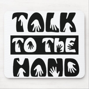 Talk To The Hand Mouse Mat