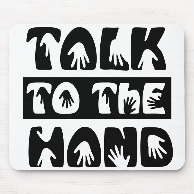 Talk To The Hand Mouse Mat (Front)