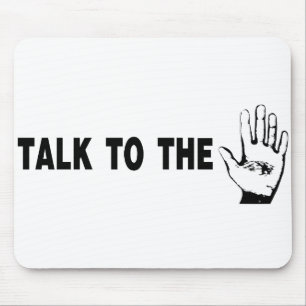 Talk To The Hand Mouse Mat
