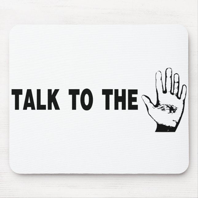 Talk To The Hand Mouse Mat (Front)