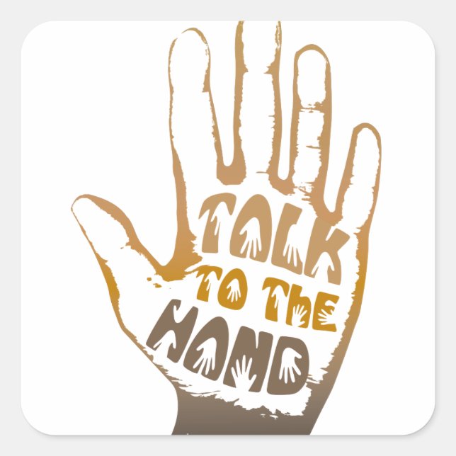 Talk To The Hand Square Sticker (Front)