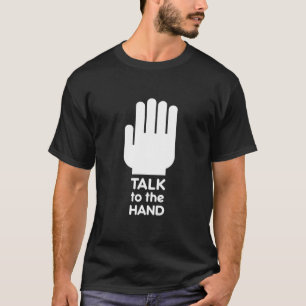 Talk to the Hand - t-shirt