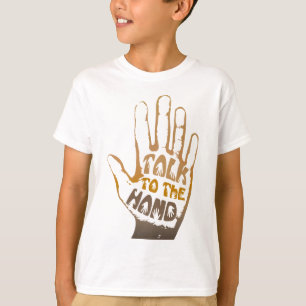 Talk To The Hand T-Shirt