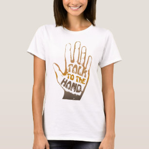 Talk To The Hand T-Shirt