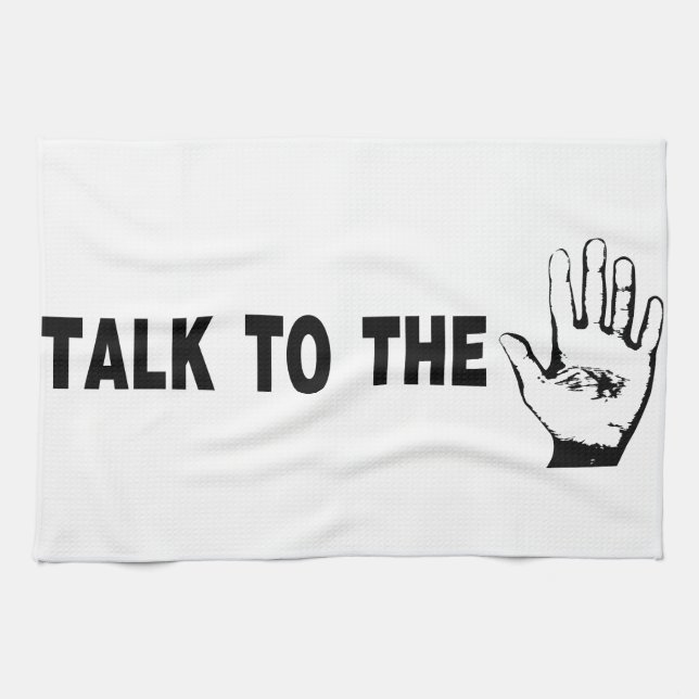 Talk To The Hand Tea Towel (Horizontal)