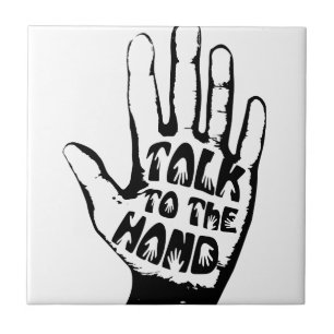Talk To The Hand Tile