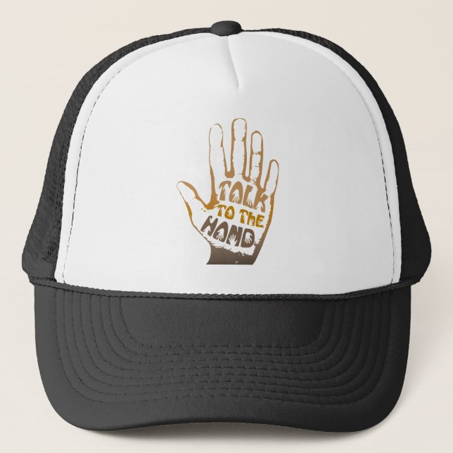 Talk To The Hand Trucker Hat (Front)