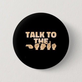 Talk To The Hands American Sign Language 6 Cm Round Badge
