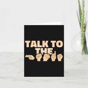 Talk To The Hands American Sign Language  Card