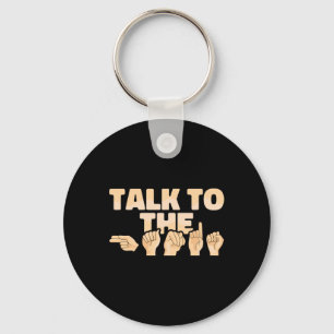 Talk To The Hands American Sign Language  Key Ring