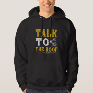 Talk To The Hoof Horse For Horseback Riding Horse Hoodie