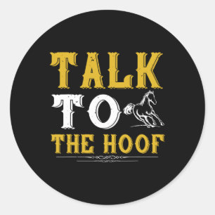 Talk To The Hoof Horse Shirt For Horseback Riding Classic Round Sticker