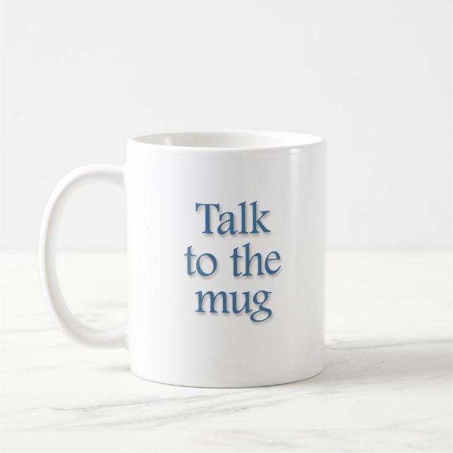 Talk To The mug (Left)
