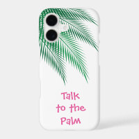 Talk to the Palm iPhone Case
