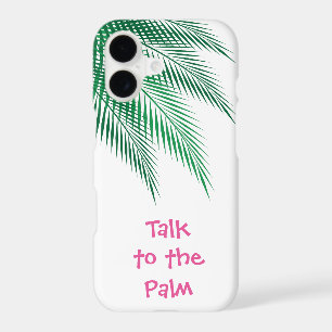 Talk to the Palm iPhone Case