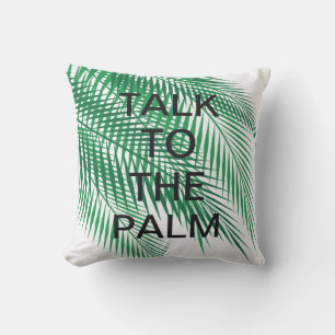 TALK TO THE PALM Pillow - Outdoor