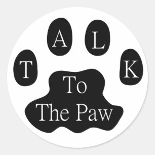 Talk To The Paw Classic Round Sticker