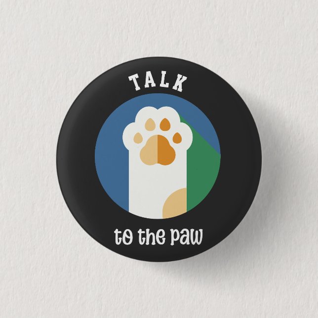 Talk to the Paw cute cat (white text)  3 Cm Round Badge (Front)