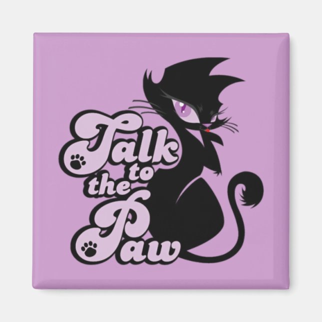 Talk To The Paw Magnet (Front)