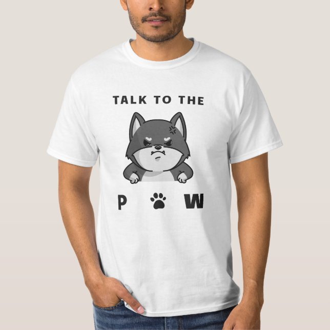 Talk To The Paw T-Shirt (Front)