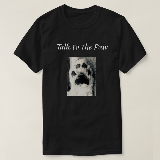 Talk to the Paw T-Shirt (Design Front)