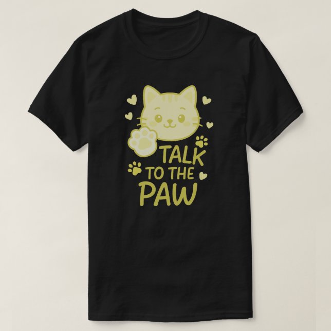 Talk to the paw T-Shirt (Design Front)